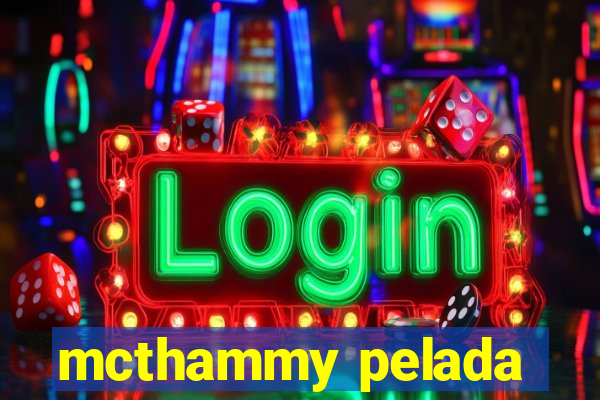 mcthammy pelada